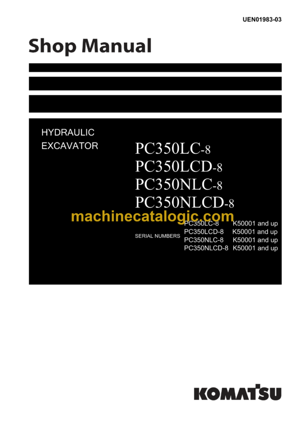 Komatsu PC350LC-8 PC350LCD-8 PC350NLC-8 PC350NLCD-8 Hydraulic Excavator Shop Manual (UEN01983-03)