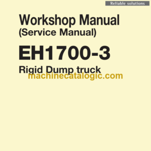 Hitachi EH1700-3 Rigid Dump Truck Service Workshop Manual