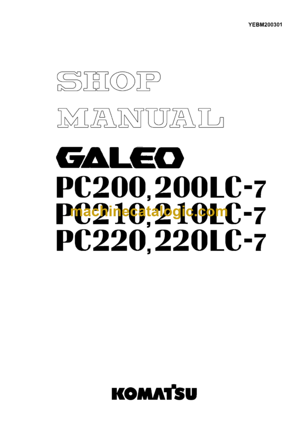 Komatsu PC200 PC200LC-7 PC210 PC210LC-7 PC220 PC220LC-7 Galeo Hydraulic Excavator Shop Manual (CEBM001601)