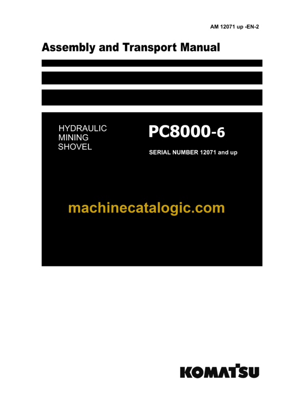 Komatsu PC8000-6 Hydraulic Excavator Assembly and Transport Manual (AM 12071 up -EN-2)