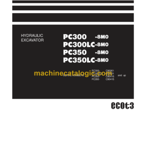 Komatsu PC300-8M0 PC300LC-8M0 PC350-8M0 PC350LC-8M0 Hydraulic Excavator Shop Manual (SEN06257-C6)