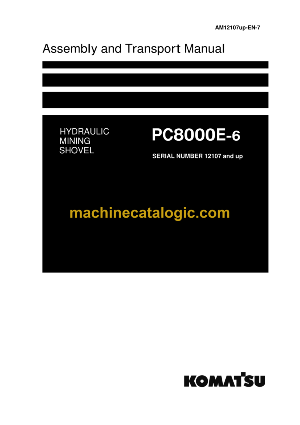 Komatsu PC8000E-6 Hydraulic Excavator Assembly and Transport Manual (AM12107up-EN-7)