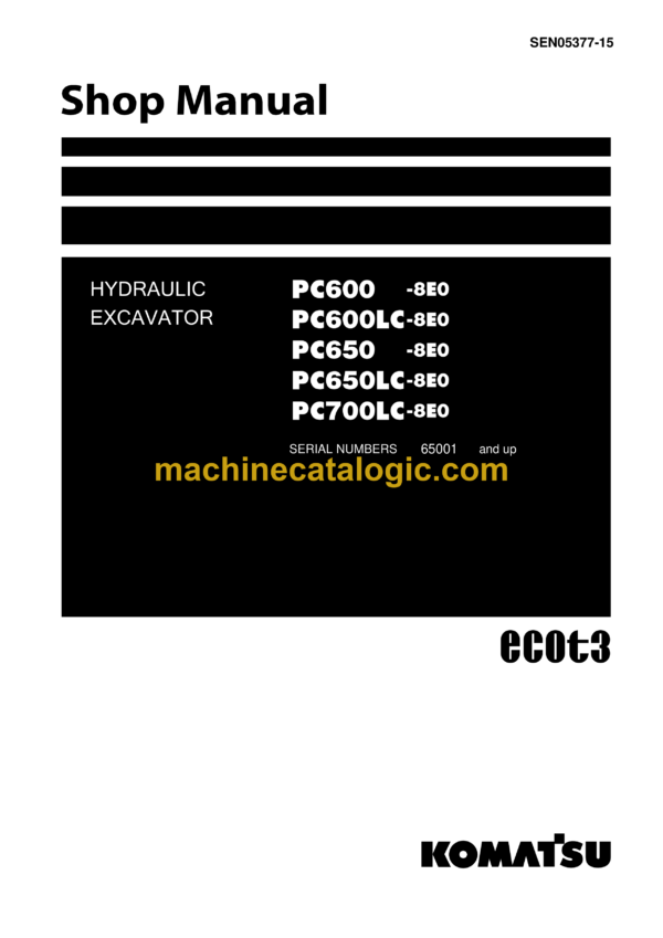 Komatsu PC600-8E0 PC600LC-8E0 PC650-8E0 PC650LC-8E0 PC700LC-8E0 Hydraulic Excavator Shop Manual (SEN05377-15)