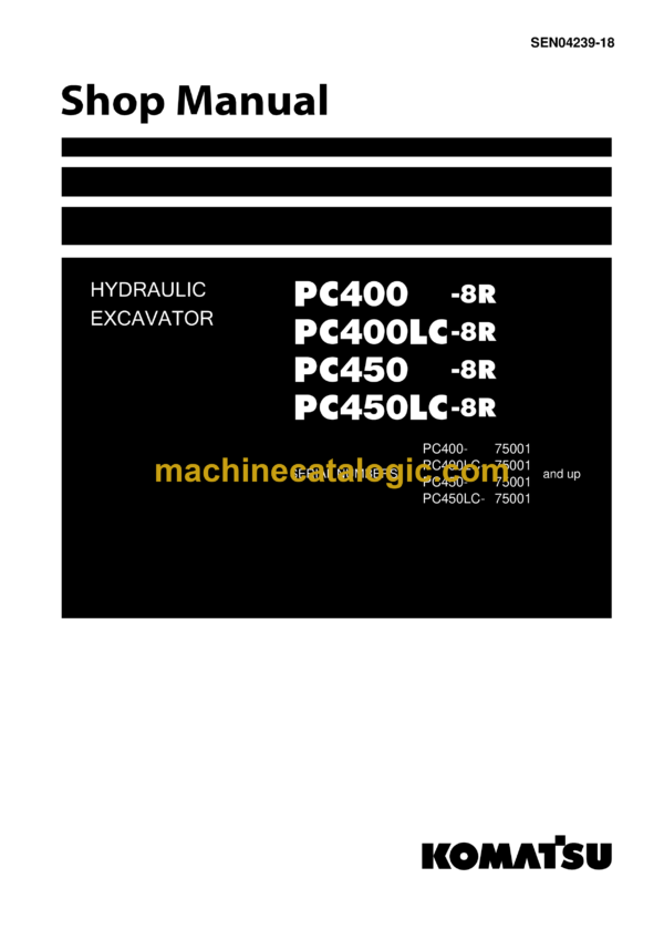 Komatsu PC400-8R PC400LC-8R PC450-8R PC450LC-8R Hydraulic Excavator Shop Manual (SEN04239-18)