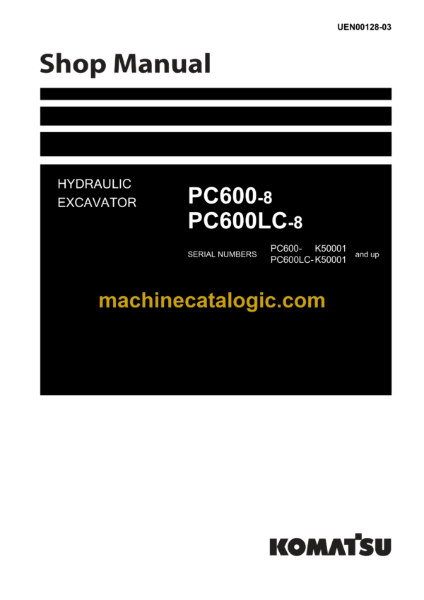 Komatsu PC600-8 PC600LC-8 Hydraulic Excavator Shop Manual (UEN00128-03)