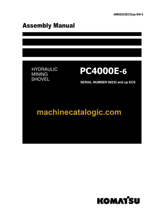 Komatsu PC4000E-6 Hydraulic Excavator Assembly Manual (AM08233ECSup-EN-5)