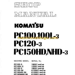 Komatsu PC100, PC100L-3, PC120-3, PC150HD, PC150NHD-3 Hydraulic Excavator Shop Manual (SEBM02020309)