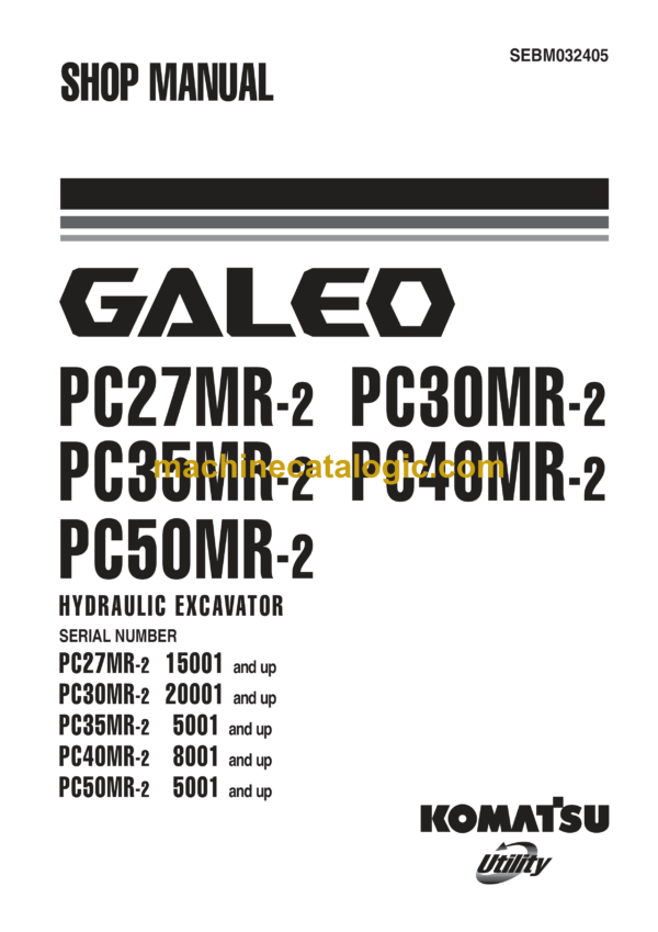 Komatsu PC27MR-2 PC30MR-2 PC35MR-2 PC40MR-2 PC50MR-2 Galeo Hydraulic Excavator Shop Manual (SEBM032405)