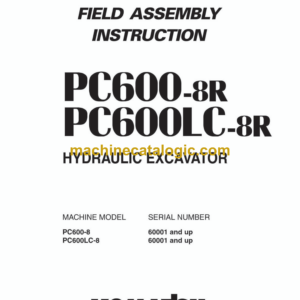 Komatsu PC600-8R PC600LC-8R Hydraulic Excavator Field Assembly Instruction (GEN00065-01)