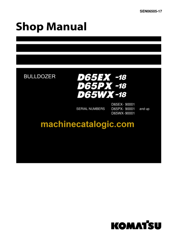 Komatsu D65EX-18, D65PX-18, D65WX-18 Bulldozer Shop Manual (SEN06505-17)