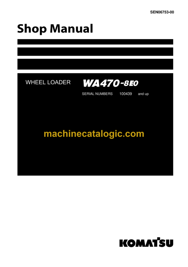 Komatsu WA470-8E0 Wheel Loader Shop Manual (SEN06753-00)