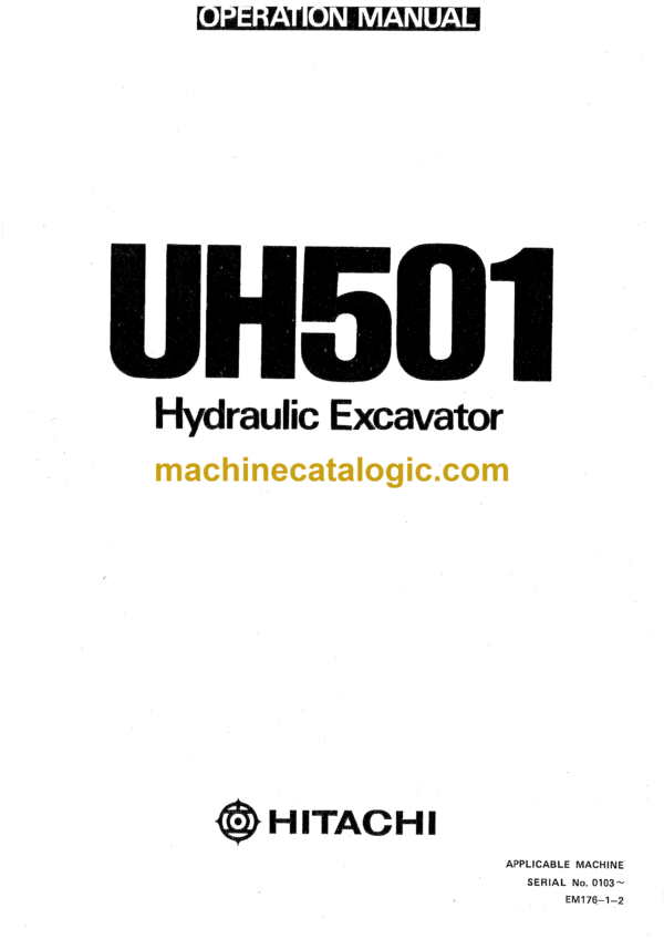 Hitachi UH501 Hydraulic Excavator Operator's Manual (EM176-1-1, EM176-1-2, EM176-1-3)