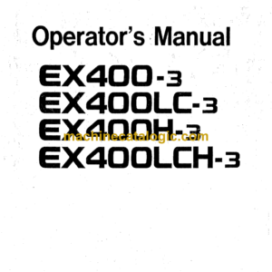 Hitachi EX400-3, EX400LC-3, EX400H-3, EX400LCH-3 Excavator Operator's Manual (EM166-1-1, EM166-1-2, EM166-1-3)