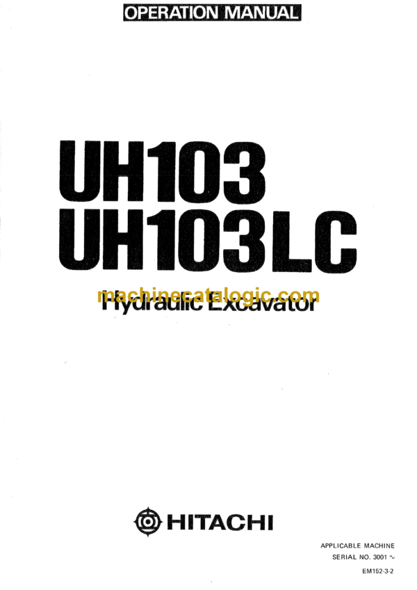 Hitachi UH103,UH103LC Hydraulic Excavator Operator's Manual (EM152-1-1, EM152-3-2, EM152-3-3, EM152-3-4)