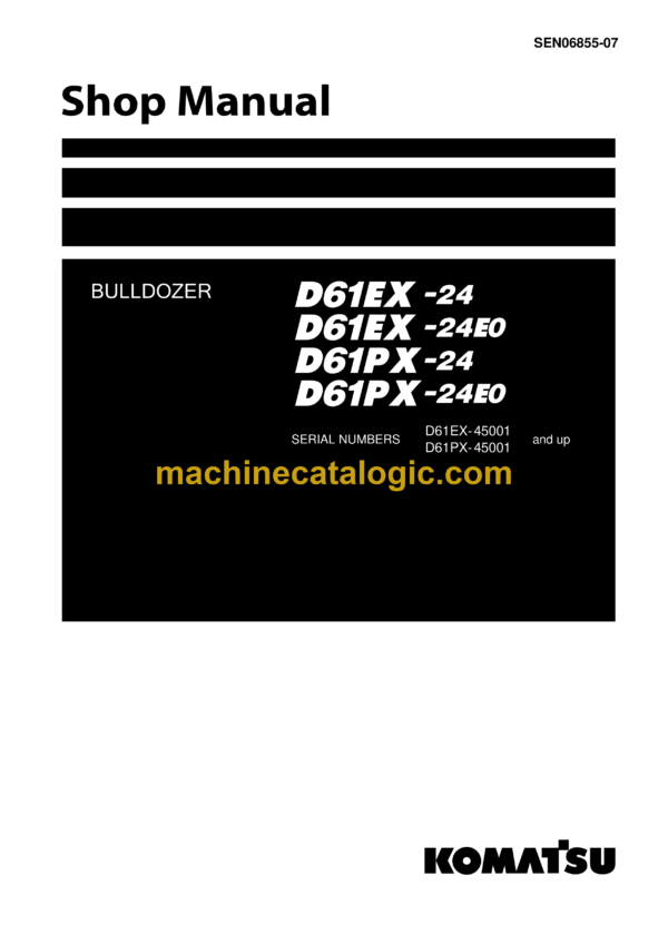 Komatsu D61EX-24, D61EX-24E0, D61PX-24, D61PX-24E0 Bulldozer Shop Manual (SEN06855-07)