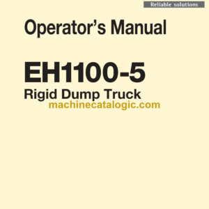 Hitachi EH1100-5 Rigid Dump Truck Operator's Manual