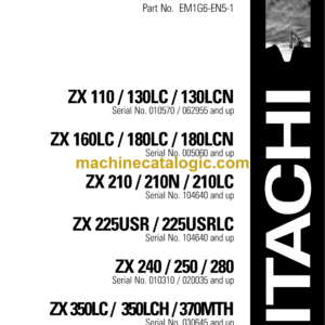 Hitachi ZX110, ZX130LC, ZX130LCN, ZX160LC, ZX180LC, ZX180LCN, ZX210, ZX210N, ZX210LC, ZX225USR, ZX225USRLC, ZX240, ZX250, ZX280, ZX350LC, ZX350LCH,ZX370MTH Excavator Operator's Manual (EM1G6-EN5-1)