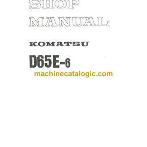 Komatsu D65E-6 Bulldozer Shop Manual