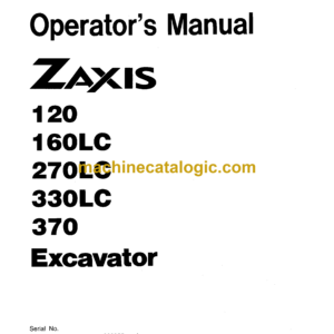 Hitachi ZX120,ZX160LC,ZX270LC,ZX330LC,ZX370 Excavator Operator's Manual (EM1F1-NA4-1, EM1F1-NA4-2, EM1F1-NA5-1)