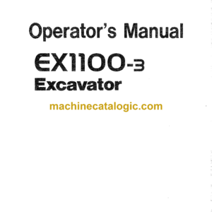 Hitachi EX1100-3 Hydraulic Excavator Operator's Manual (EM17E-1-1, EM17E-1-4, EM17E-2-1, EM17E-2-2)