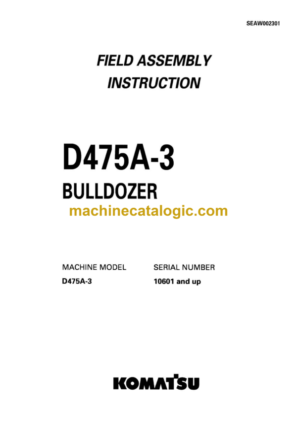 Komatsu D475A-3 Bulldozer Field Assembly Instruction (SEAW002301)