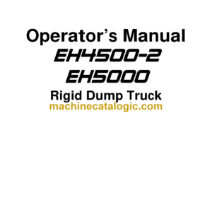 Hitachi EH4500-2, EH5000 Rigid Dump Truck Operator's Manual (EM+8D9-1-1)