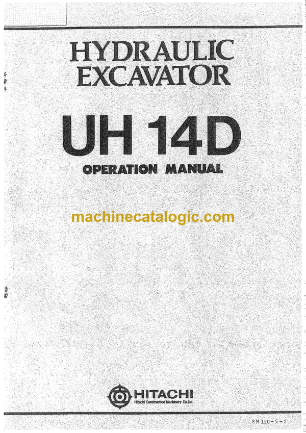 Hitachi UH14D Hydraulic Excavator Operator's Manual (EM120-5-2)