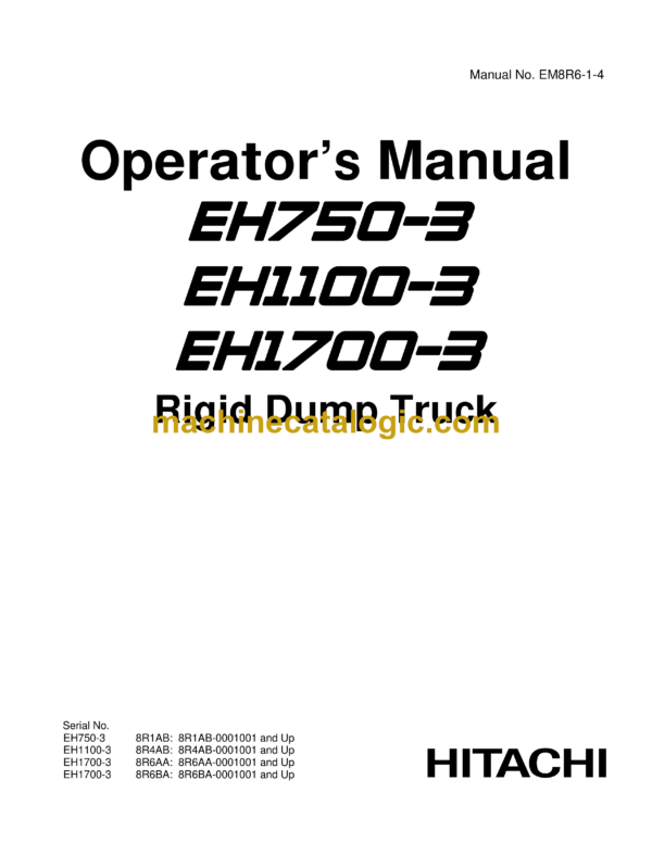 Hitachi EH750-3, EH1100-3, EH1700-3 Dump Truck Operators Manual