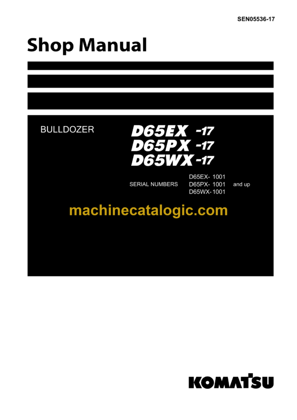 Komatsu D65EX-17, D65PX-17, D65WX-17 Bulldozer Shop Manual (SEN05536-17)