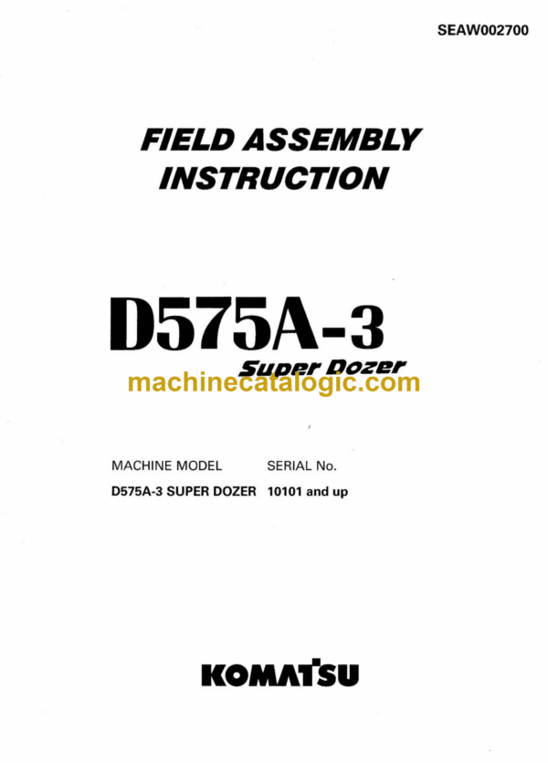 Komatsu D575A-3 Super Dozer Field Assembly Instruction (SEAW002700)