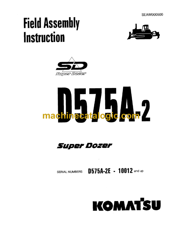 Komatsu D575A-2 Super Dozer Field Assembly Instruction (SEAW000500)