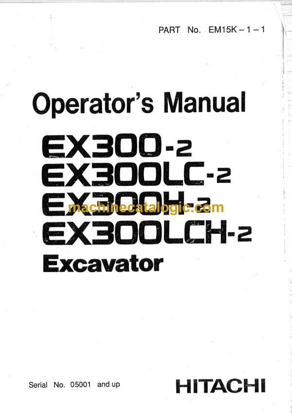 Hitachi EX300-2,EX300LC-2,EX300H-2,EX300LCH-2 Excavator Operator's Manual (EM15K-1-1, EM15K-1-2)