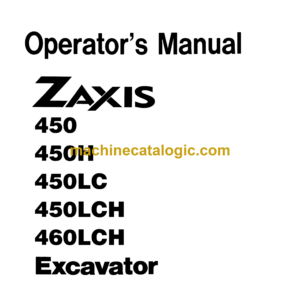 Hitachi ZX450, ZX450H, ZX450LC, ZX450LCH, ZX460LCH Operator's Manual (EM16J-2-1)