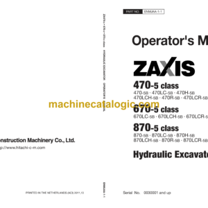 Hitachi ZX470-5 class, ZX670-5 class, ZX870-5 class Hydraulic Excavator Operator's Manual (ENMJAA-1-1, ENMJAA-1-1A, ENMJAA-2-1, ENMJAA-2-2, ENMJAA-2-2A)