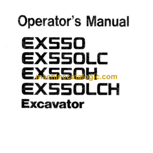 Hitachi EX550,EX550LC,EX550H,EX550LCH Excavator Operator's Manual (EM17A-EN1-1)