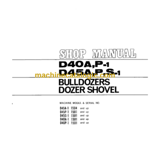 Komatsu D40A,P-1, D45A,P,S-1 Bulldozer Dozer Shovel Shop Manual