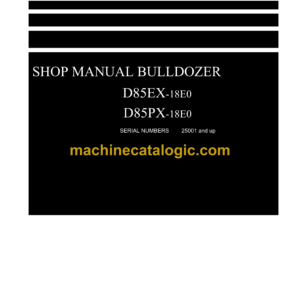 Komatsu D85EX-18E0, D85PX-18E0 Bulldozer Shop Manual (SEN06909-02)