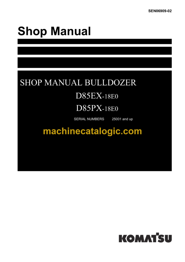 Komatsu D85EX-18E0, D85PX-18E0 Bulldozer Shop Manual (SEN06909-02)