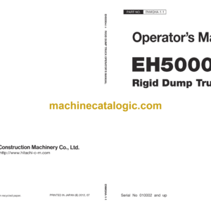 Hitachi EH5000AC-3 Rigid Dump Truck Operator's Manual (ENMQHA-1-1, ENMQHA-1-2, ENMQHA-1-3,ENMQHA-1-4, ENMQHA-2-1, ENMQHA-2-2, ENMQHA-2-3, ENMQHA-2-4)