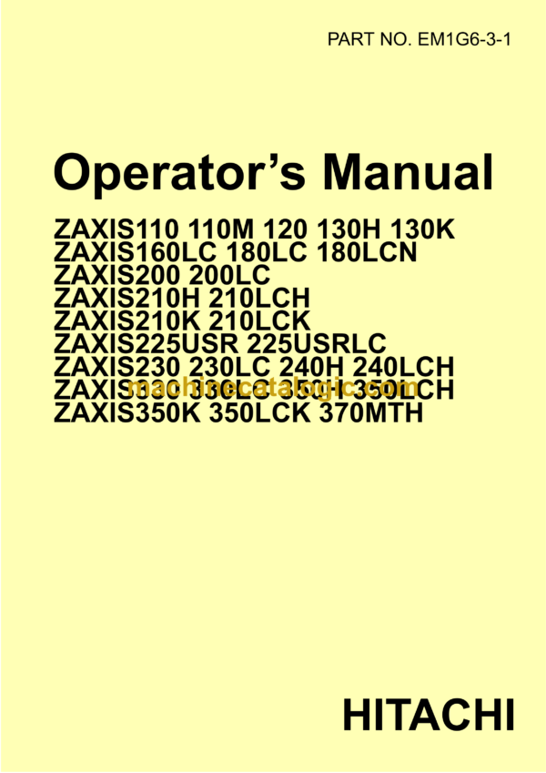 Hitachi ZX110 Class, ZX120 Class, ZX160 Class, ZX180 Class, ZX200 Class, ZX225USR Class, ZX230 Class, ZX330 Class Hydraulic Excavator Operator's Manual (EM1G6-3-1)