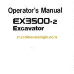 Hitachi EX3500-2 Hydraulic Excavator Operator's Manual (EM185-5-1, EM185-5-3, EM185-5-4, EM185-5-5)