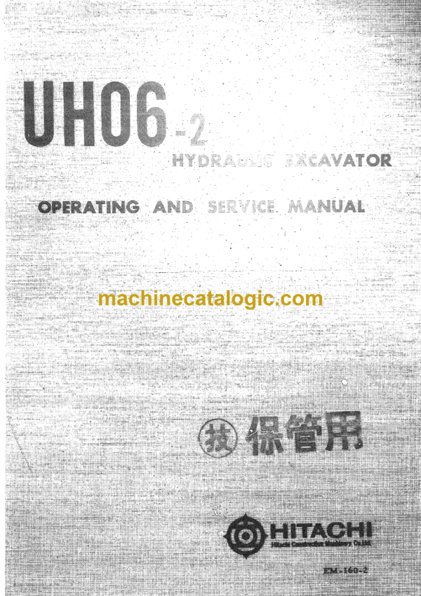 Hitachi UH06-2 Hydraulic Excavator Operating Manual Service Manual (EM160-2)