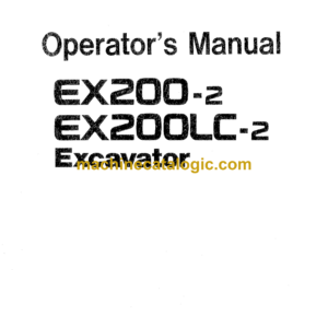 Hitachi EX200-2,EX200LC-2 Hydraulic Excavator Operator's Manual (EM147-1-1, EM147-1-2, EM147-1-3)