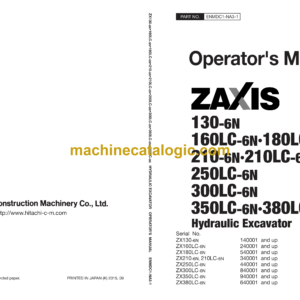 Hitachi ZX130-6N,ZX160LC-6N,ZX180LC-6N,ZX210-6N,ZX210LC-6N,ZX250LC-6N,ZX300LC-6N,ZX350LC-6N,ZX380LC-6N Hydraulic Excavator Operator's Manual (ENMDC1-NA3-1, ENMDC1-NA3-2, ENMDC1-NA3-3)