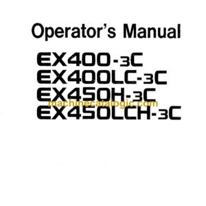 Hitachi EX400-3C, EX400LC-3C, EX400H-3C, EX400LCH-3C Excavator Operator's Manual (EM16A-1-1)