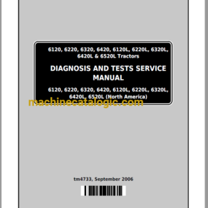 John Deere 6120, 6220, 6320, 6420, 6120L, 6220L, 6320L, 6420L & 6520L Tractors Diagnosis and Tests Service Manual (TM4733)