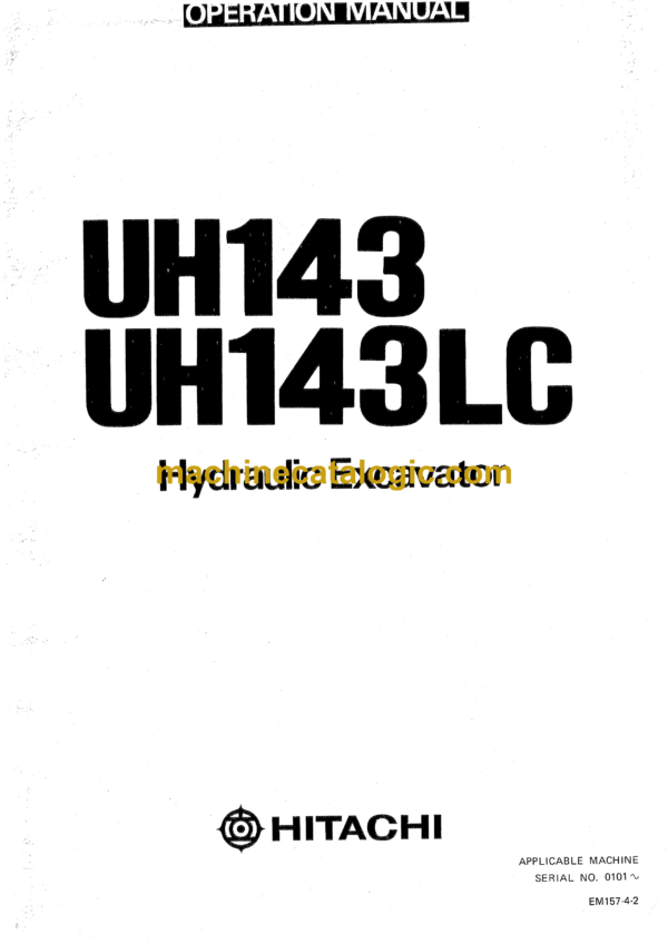 Hitachi UH143,UH143LC Hydraulic Excavator Operator's Manual (EM157-1-1, EM157-4-2, EM157-4-3, EM157-4-4)