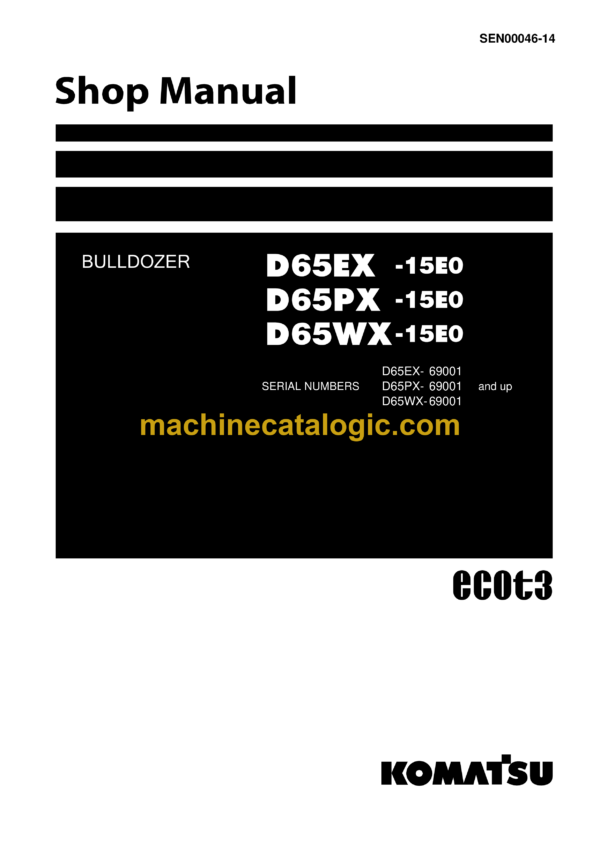 Komatsu D65EX-15E0, D65PX-15E0, D65WX-15E0 Bulldozer Shop Manual (SEN00046-14)