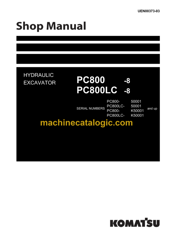 Komatsu PC800-8 PC800LC-8 Hydraulic Excavator Shop Manual (UEN00373-03)