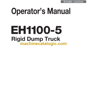 Hitachi EH1100-5 Rigid Dump Truck Operators Manual